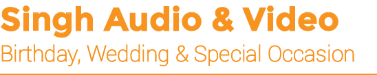 Singh Audio & Video — Birthday, Wedding & Special Occasion